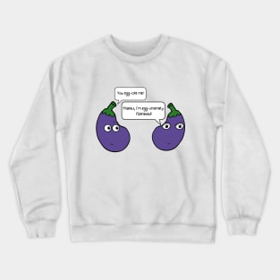 You Egg-cite Me Funny Eggplant Pun Crewneck Sweatshirt